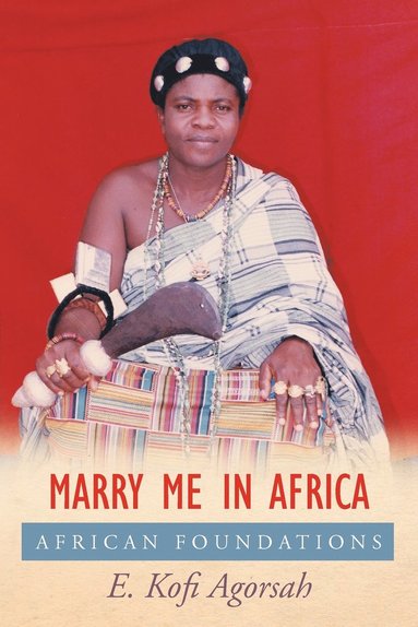 E Kofi Agorsah - Marry Me in Africa, Häftad
