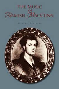 bokomslag The Music of Hamish Maccunn