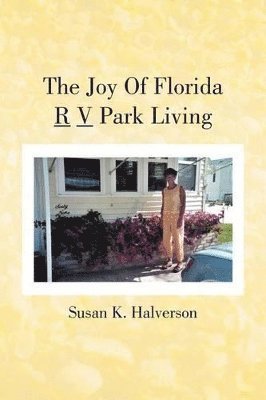 bokomslag Joy Of Florida R V Park Living