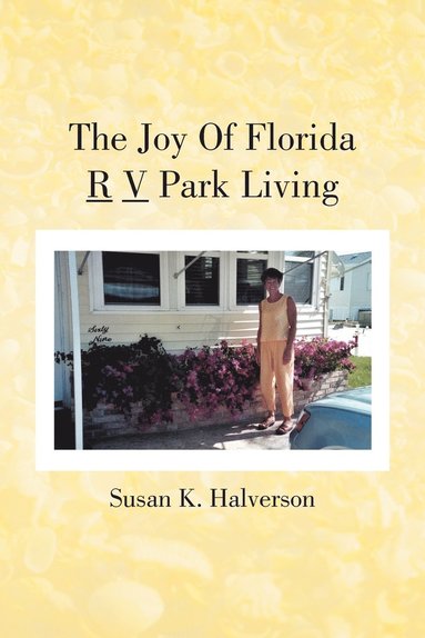 bokomslag The Joy of Florida R V Park Living