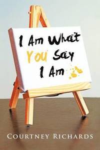 bokomslag I Am What You Say I Am