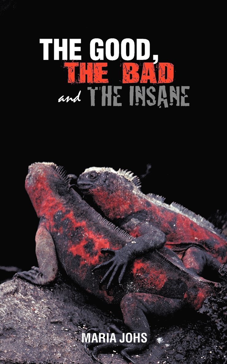 Good, the Bad, and the Insane