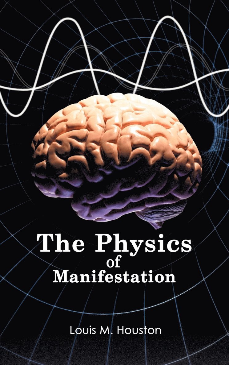 The Physics of Manifestation 1