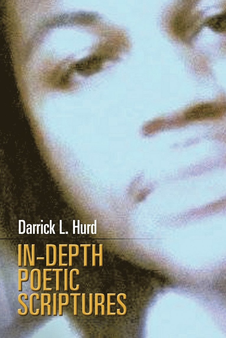 Darrick L Hurd, Darrick L. Hurd - In-Depth Poetic Scriptures, Häftad