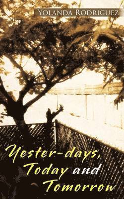 bokomslag Yester-days, Today and Tomorrow