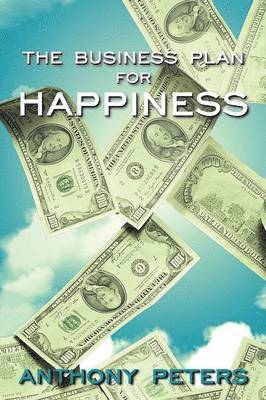 Anthony Peters - Business Plan for Happiness, Häftad