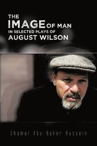 bokomslag The Image Of Man In Selected Plays Of August Wilson