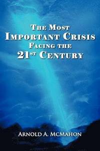 bokomslag Most Important Crisis Facing the 21st Century