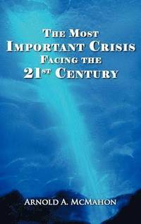 bokomslag Most Important Crisis Facing the 21st Century