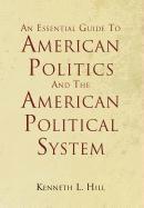 bokomslag An Essential Guide To American Politics And The American Political System