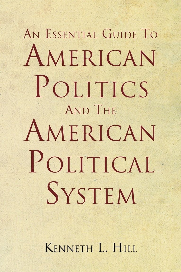 An Essential Guide To American Politics And The American Political System 1