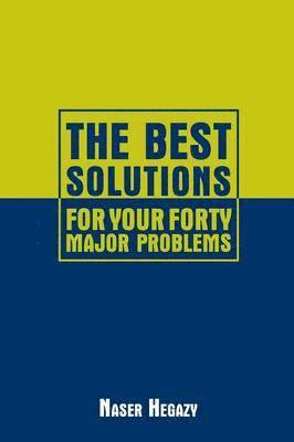 Naser Hegazy - Best Solutions for Your Forty Major Problems, Häftad