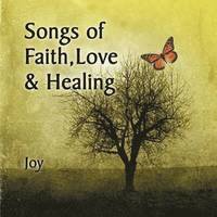 bokomslag Songs of Faith, Love & Healing