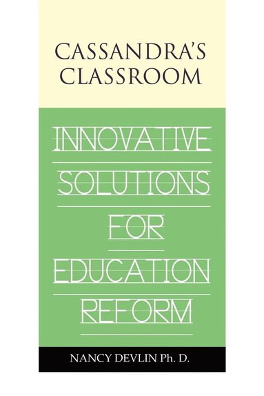 bokomslag Cassandra's Classroom Innovative Solutions For Education Reform