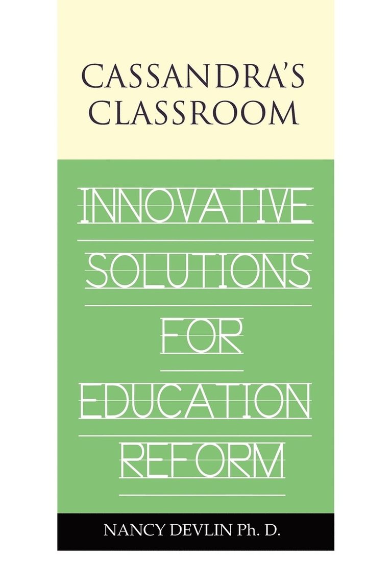 Cassandra's Classroom Innovative Solutions For Education Reform 1