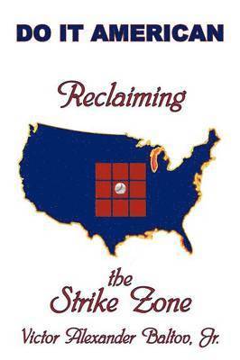 Victor Alexander Baltov Jr, Jr. Baltov, Victor Alexander - Reclaiming the Strike Zone, Häftad