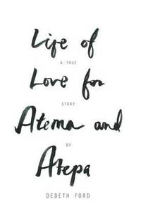 bokomslag Life of Love for Atema and Atepa