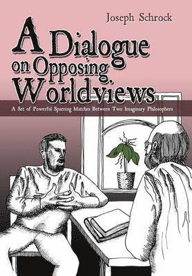 A Dialogue on Opposing Worldviews 1