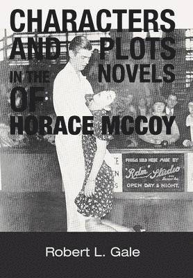 bokomslag Characters and Plots in the Novels of Horace McCoy