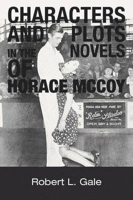 Characters and Plots in the Novels of Horace McCoy 1