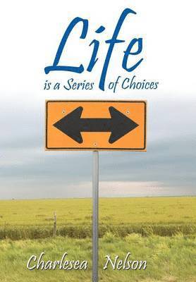 Charlesea Nelson - Life is a Series of Choices, Inbunden