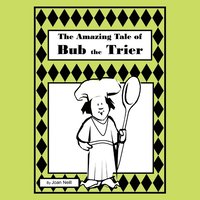 bokomslag The Amazing Tale of Bub the Trier