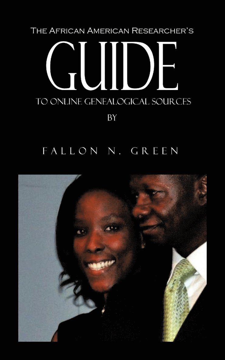 The African American Researcher's Guide to Online Genealogical Sources 1