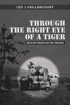 Leo J Vaillancourt, Leo J. Vaillancourt - Through The Right Eye Of A Tiger, Häftad