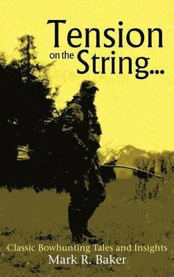 Mark R Baker - Tension on the String..., Inbunden
