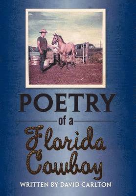 David Carlton - Poetry of a Florida Cowboy, Inbunden