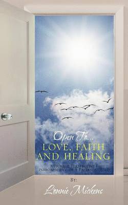 Open To...love, faith and healing 1