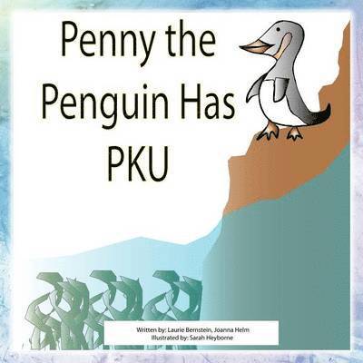 Laurie Bernstein, Joanna Helm - Penny The Penguin has PKU, Häftad