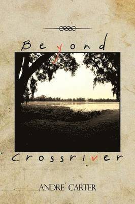 Andre Carter - Beyond Crossriver, Häftad