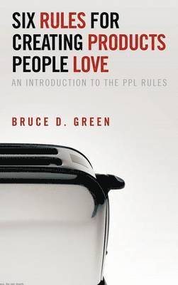 Six Rules for Creating Products People Love 1