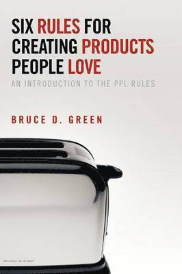 Six Rules for Creating Products People Love 1