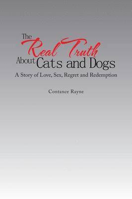 Contance Rayne - Real Truth About Cats and Dogs, Häftad