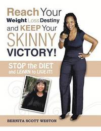 bokomslag Reach Your Weight Loss Destiny and Keep Your SKINNY Victory!