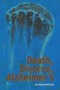 bokomslag Death, Divorce, ALZHEIMER'S