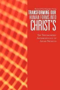 bokomslag Transforming Our Human Forms Into Christ's