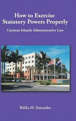 How to Exercise Statutory Powers Properly