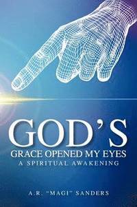 bokomslag God's Grace Opened My Eyes A Spiritual Awakening
