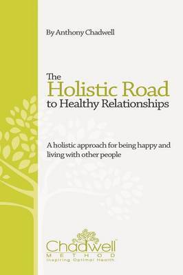 Anthony Chadwell - Holistic Road To Healthy Relationships, Häftad