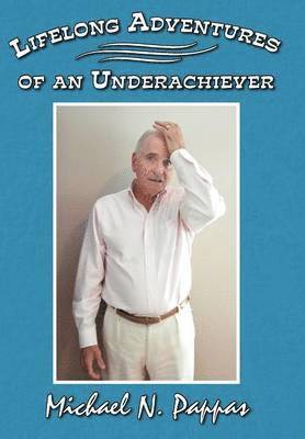 Lifelong Adventures of an Underachiever 1