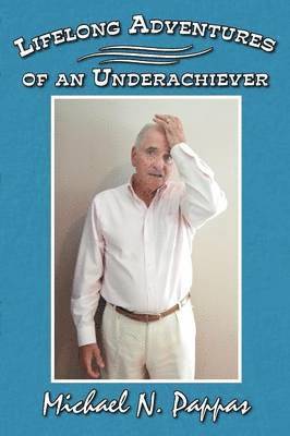 bokomslag Lifelong Adventures of an Underachiever