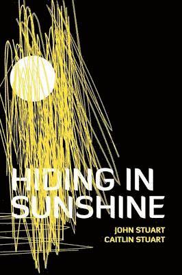 John Stuart, Caitlin Stuart - Hiding in Sunshine, Häftad