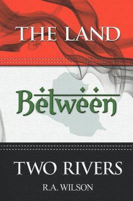 R. A. Wilson, R. a. Wilson - Land Between Two Rivers, Häftad