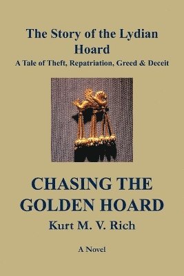 Chasing the Golden Hoard The Story of the Lydian Hoard