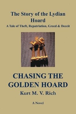 Chasing the Golden Hoard The Story of the Lydian Hoard 1