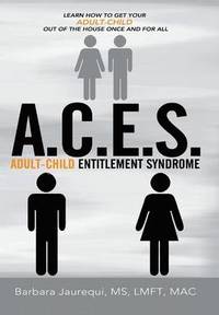 bokomslag A C.E.S. - Adult-Child Entitlement Syndrome