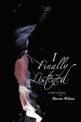 Therese Wilson - I Finally Listened, Häftad